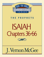 Isaiah: Chapters 36-66 (Thru The Bible Commentary)