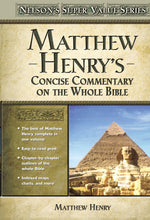 Matthew Henry's Concise Commentary On The Whole Bible (Nelson's Super Value Series)