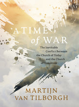 A Time of War : The Inevitable Conflict Between the Church of Today and the Church of Tomorrow (Hardcover)