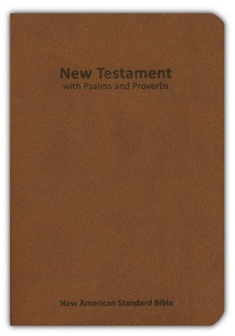 NASB 2020 New Testament With Psalms & Proverbs-Brown Leathertex