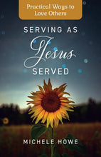 Hendrickson Publishing & Tyndale  Serving As Jesus Served Book by Michele Howe