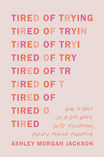 Tired Of Trying