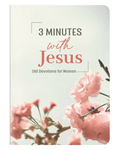 3 Minutes With Jesus: 180 Devotions For Women