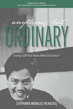 Anything But Ordinary: Finding Faith That Works When Life Doesn't (Paperback)