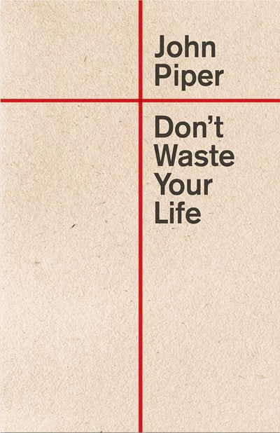 Don't Waste Your Life (Updated)
