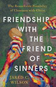Friendship With The Friend Of Sinners