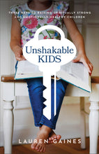 Unshakable Kids: Three Keys to Raising Spiritually Strong and Emotionally Healthy Children (Paperback)