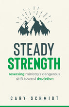 Steady Strength : Reversing Ministry's Dangerous Drift Toward Depletion (Paperback)