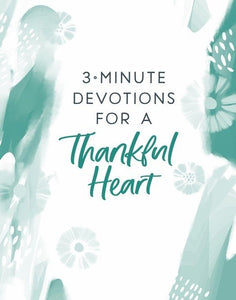 3-Minute Devotions For A Thankful Heart
