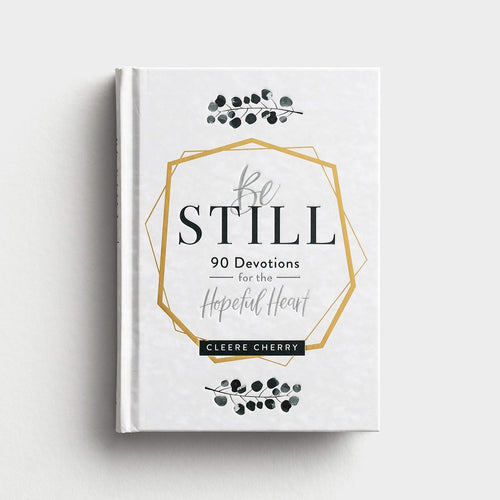 Be Still: 90 Devotions For The Hopeful Heart