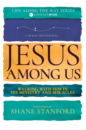 Jesus Among Us (90 Day Devotional Life Along The Way V2)