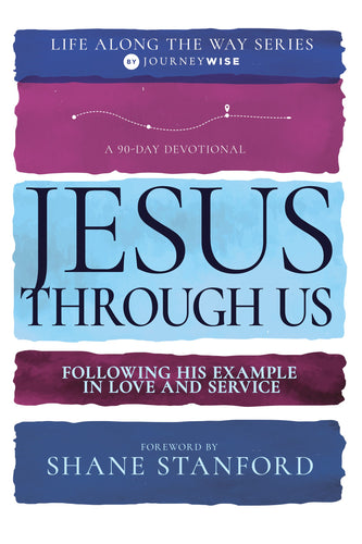 Jesus Through Us (90 Day Devotional Life Along The Way V3)