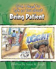 God  I Need To Talk To You About Being Patient