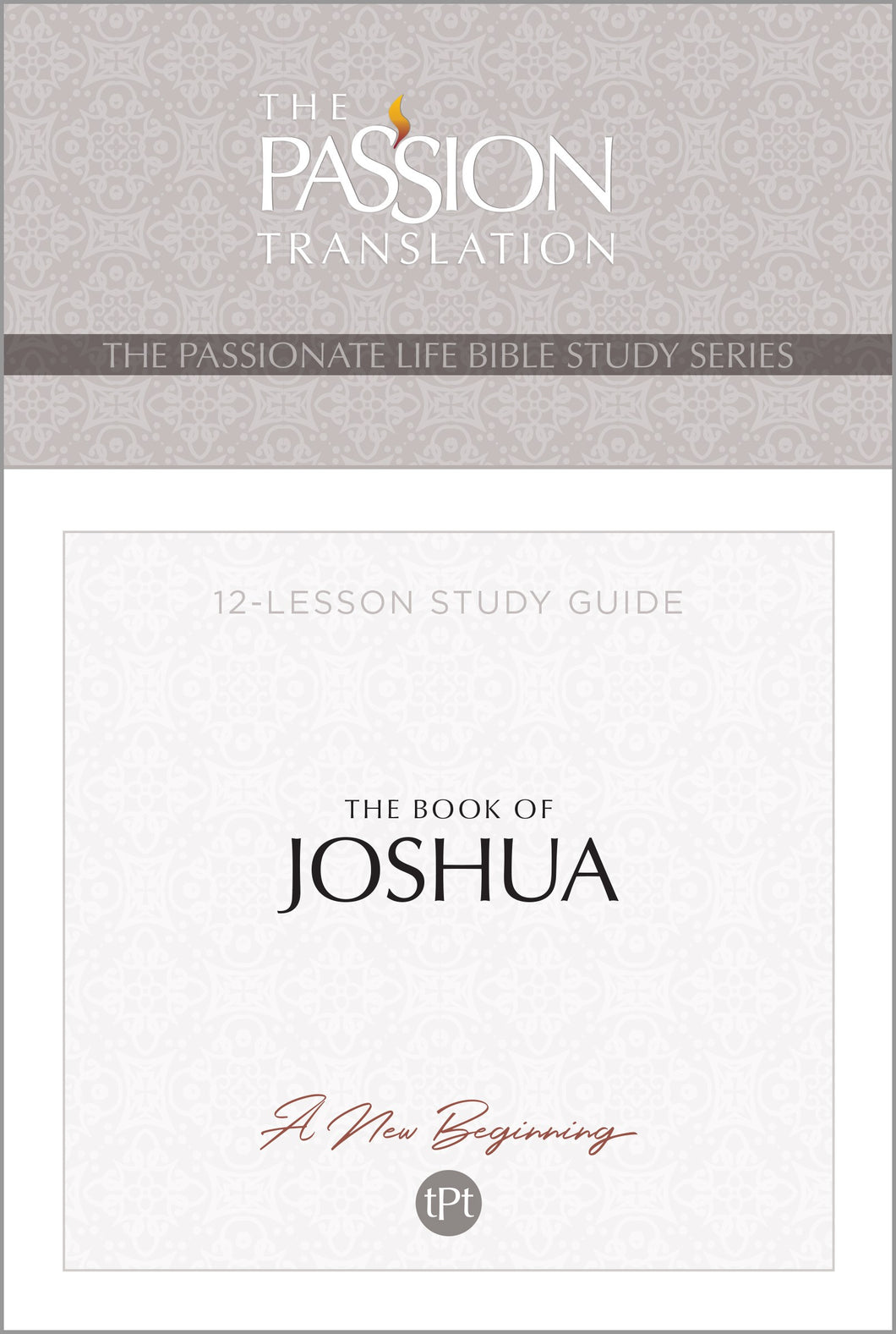 The Book Of Joshua (The Passionate Life Bible Study Series)