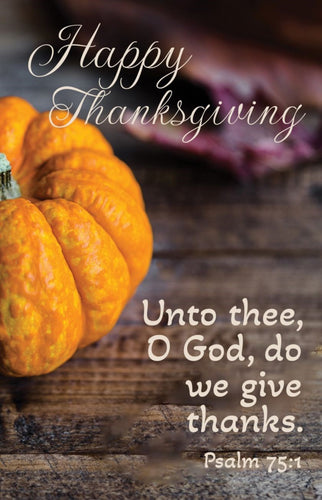 Bulletin-Happy Thanksgiving: Unto Thee  O God  Do We Give Thanks (Psalm 75:1  KJV) (Pack Of 100)