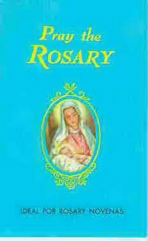 Pray The Rosary (Expanded Edition)