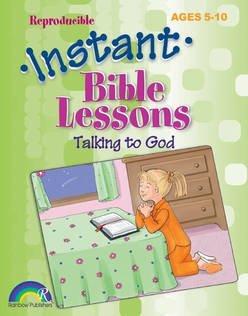 Instant Bible Lessons For Ages 5-10: Talking To God