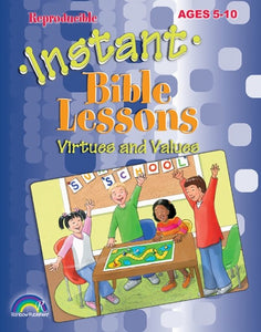Instant Bible Lessons For Ages 5-10: Virtues And Values