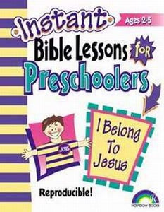 Instant Bible Lessons For Preschoolers: I Belong To Jesus