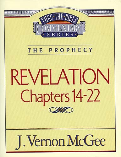 Revelation: Chapters 14-22 (Thru The Bible Commentary)