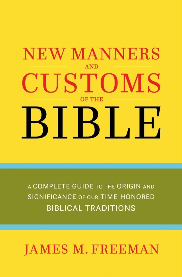 NEW MANNERS & CUSTOMS OF THE BIBLE