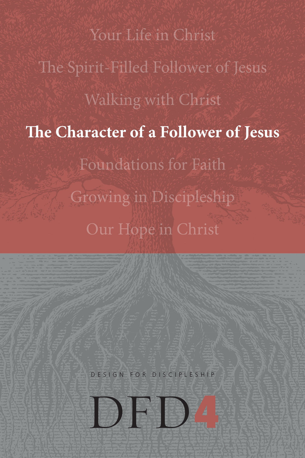 The Character Of A Follower Of Jesus (Design For Discipleship #4) (Revised)