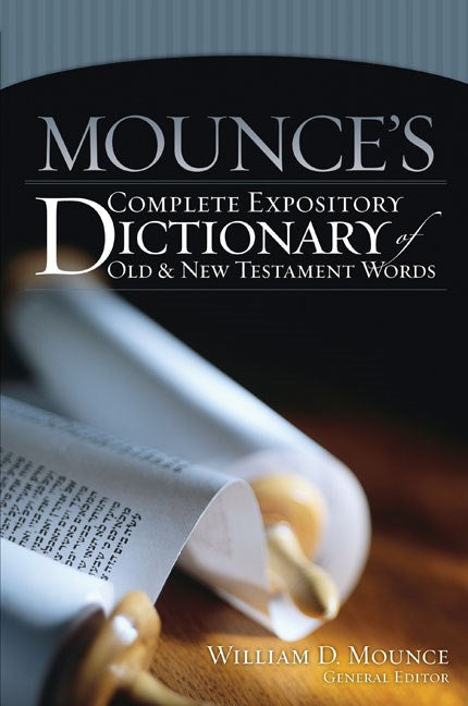 Mounce's Complete Expository Dictionary Old & New Testament