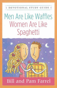 Men Are Like Waffles-Women Are Like Spaghetti Devotion Study Guide