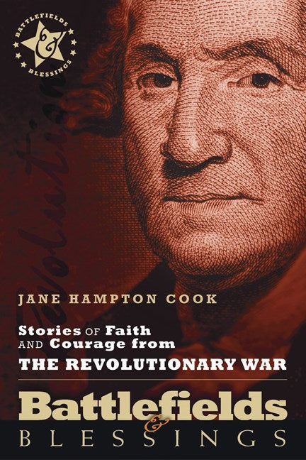 Stories Of Faith And Courage From The Revolutionary War (Battlefields & Blessings)