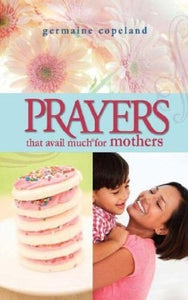 Prayers That Avail Much For Mothers (Repack)