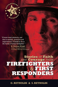 Stories Of Faith And Courage From Firefighters & First Responders (Battlefields & Blessings )