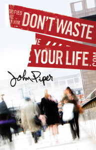 Tract-Don't Waste Your Life (ESV) (Pack Of 25)