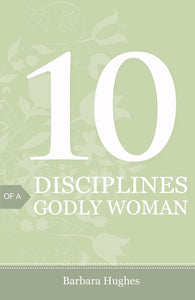 Tract-10 Disciplines Of A Godly Woman (ESV) (Pack Of 25)