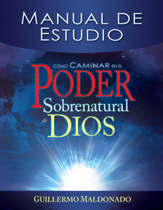 Spanish-How To Walk In Supernatural Power Of God Study Guide