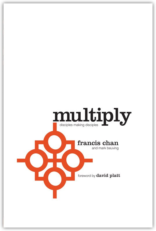 Multiply: Disciple Making For Ordinary People