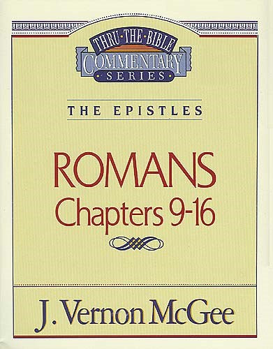 Romans: Chapters 9-16 (Thru The Bible Commentary)