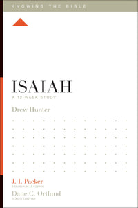 Isaiah: A 12-Week Study (Knowing The Bible)