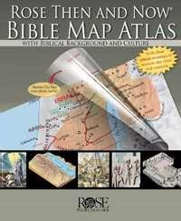 Rose Then And Now Bible Map Atlas