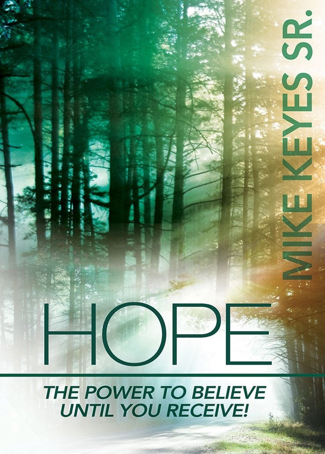 Hope: The Power To Believe Until You Receive