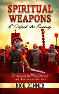 Spiritual Weapons To Defeat The Enemy