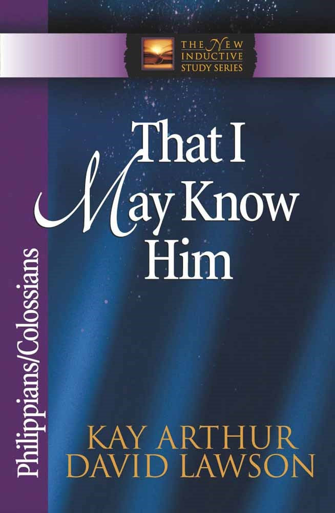 That I May Know Him: Philippians  Colossians (The New Inductive Study Series)