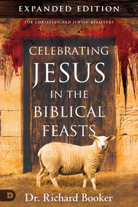 Celebrating Jesus In The Biblical Feasts