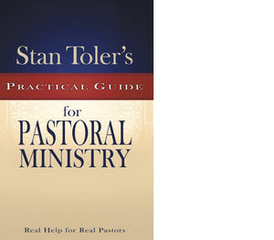 Stan Toler's Practical Guide To Pastoral Ministry