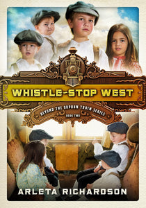 Whistle-Stop West (Beyond The Orphan Train Volume 2)