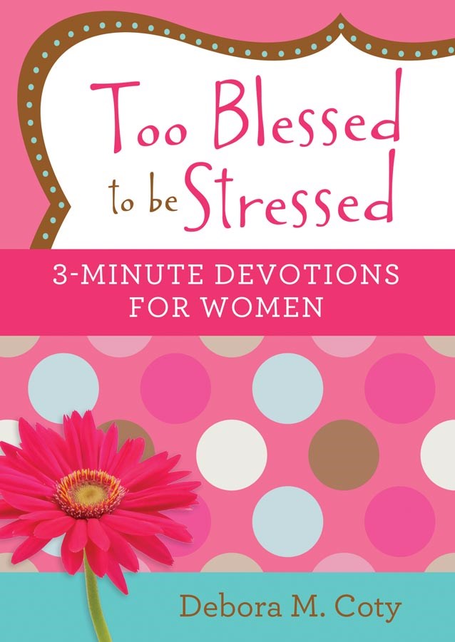 Too Blessed To Be Stressed: 3-Minute Devotions For Women-Softcover