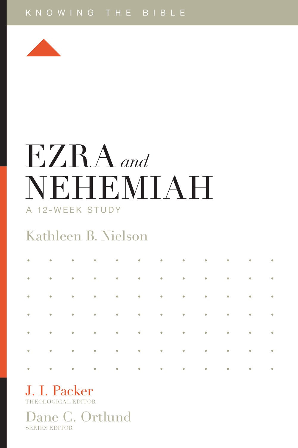 Ezra And Nehemiah: A 12-Week Study (Knowing The Bible)