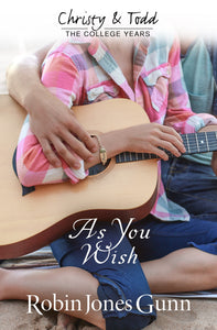 As You Wish (Christy & Todd: College Years Book 2)