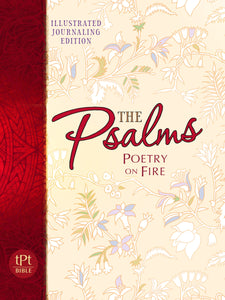 The Passion Translation: Psalms: Poetry On Fire Illustrated Journaling Edition