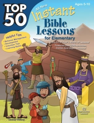 Top 50 Instant Bible Lessons For Elementary (Ages 5-10)