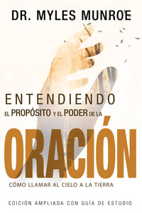 Spanish-Understanding The Purpose And Power Of Prayer (Expanded Edition)